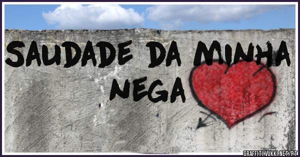 Saudade da minha nega