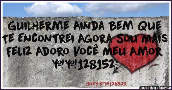Guilherme Ainda Bem Que Te Encontrei Agora Sou Mais  Feliz Adoro Você Meu Amor 💘