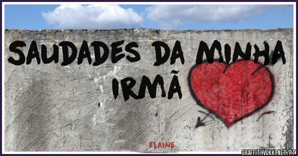 Saudades da minha irmã