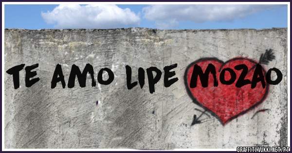 te amo lipe mozao