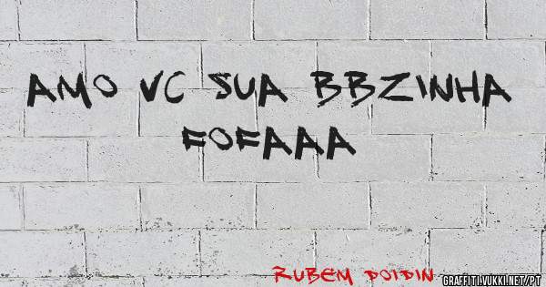 Amo vc sua bbzinha fofaaa 
