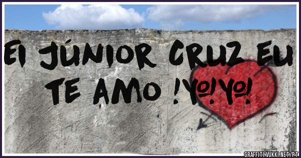 Ei Júnior Cruz eu te amo !❤️ 