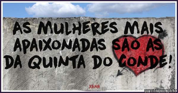 As mulheres mais apaixonadas são as da Quinta do Conde! 