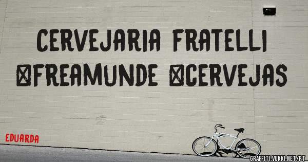 Cervejaria fratelli #freamunde #cervejas 