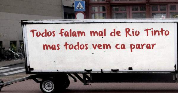 Todos falam mal de Rio Tinto mas todos vem ca parar 