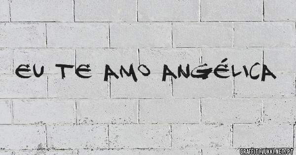 Eu te amo Angélica