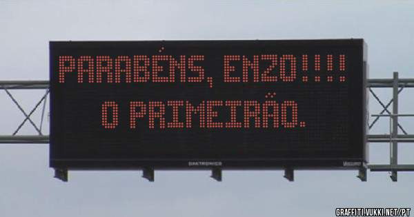 Parabéns, Enzo!!!!
O primeirão.
