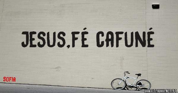 Jesus,fé cafuné 