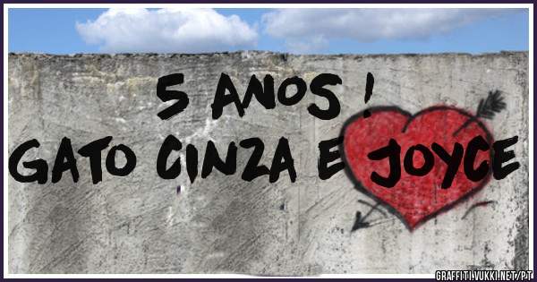 5 ANOS !
Gato Cinza e Joyce