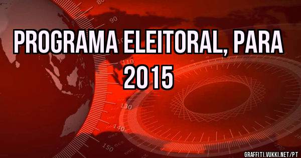Programa Eleitoral, para 2015