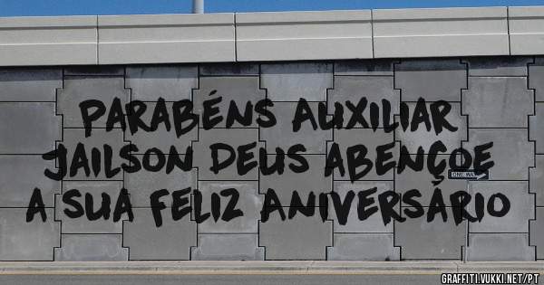 Parabéns Auxiliar Jailson Deus abençoe a sua Feliz Aniversário