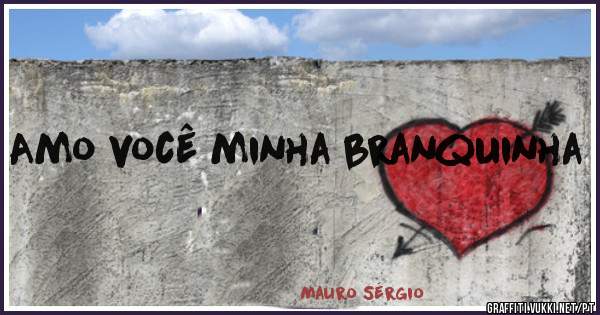 Amo você minha branquinha 