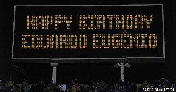 Happy Birthday              Eduardo Eugênio 
