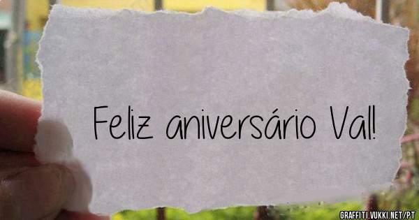 Feliz aniversário Val!