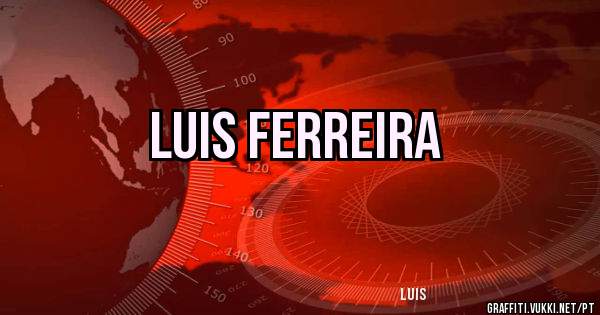 Luis Ferreira