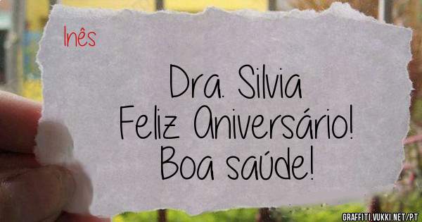 Dra. Silvia
Feliz Aniversário!
Boa saúde!