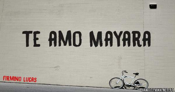 Te amo Mayara