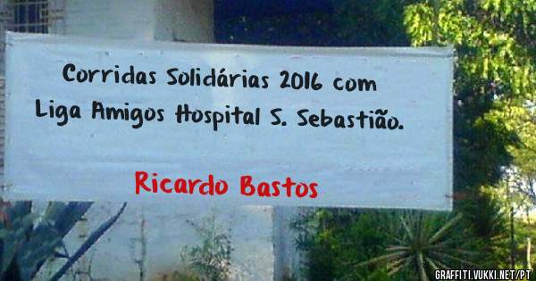 Corridas Solidárias 2016 com Liga Amigos Hospital S. Sebastião. 