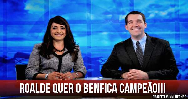 Roalde quer o Benfica Campeão!!!
