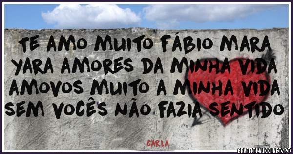 Te amo muito fábio mara yara amores da minha vida amovos muito a minha vida sem vocês não fazia sentido 