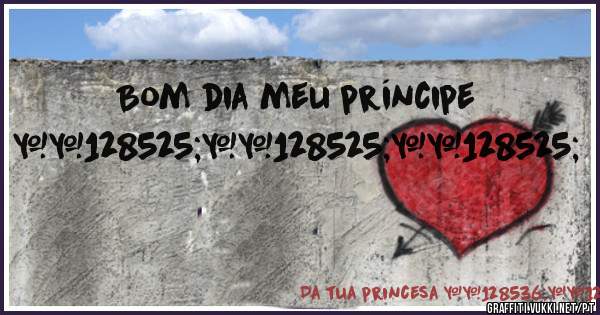 Bom dia meu príncipe 😍😍😍
