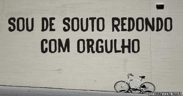 Sou de Souto Redondo com orgulho