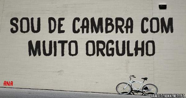 SOU DE CAMBRA COM MUITO ORGULHO