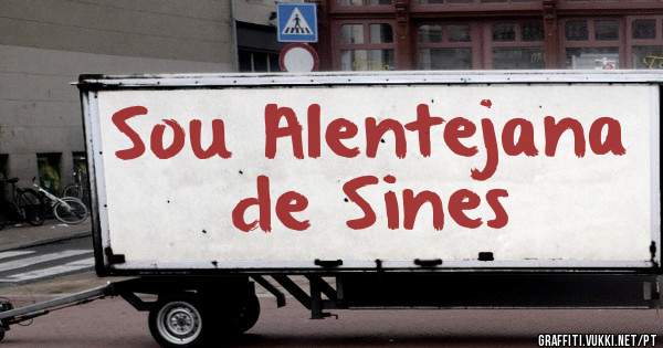 Sou Alentejana de Sines