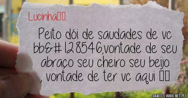 Peito dói de saudades de vc bb😢vontade de seu abraço seu cheiro seu beijo , vontade de ter vc aqui ❤️