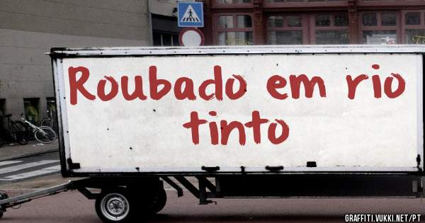 Roubado em rio tinto