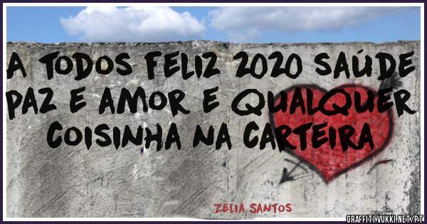 A todos feliz 2020 saúde paz e amor e qualquer coisinha na carteira 
