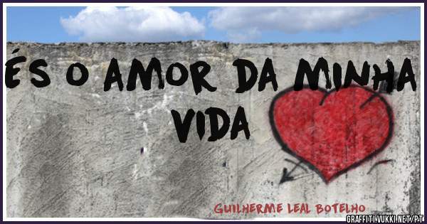 És o amor da minha vida
