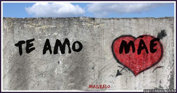 Te amo      MÃE