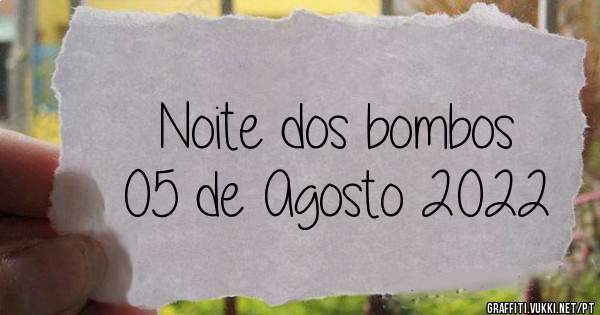 Noite dos bombos 
05 de Agosto 2022