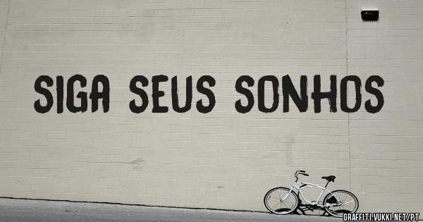 siga seus sonhos
