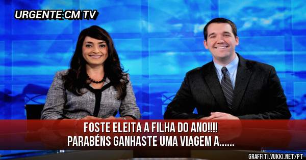Foste Eleita a Filha do Ano!!!!
Parabéns Ganhaste uma viagem a......