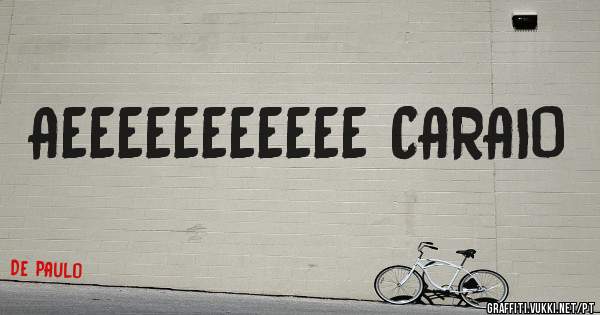 AEEEEEEEEEEE CARAIO