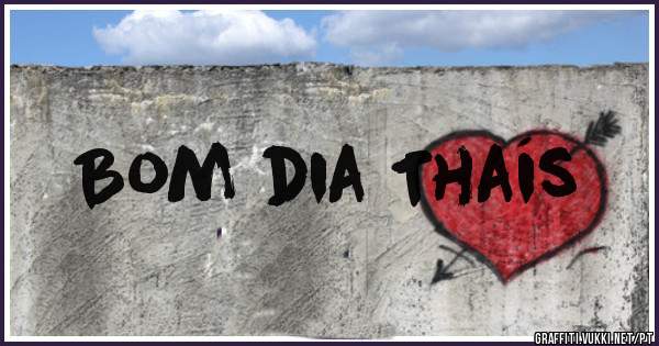 Bom dia Thaís