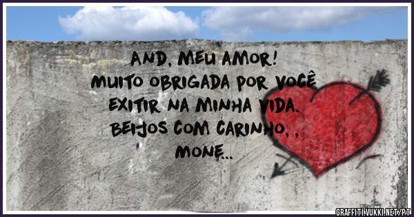 And, meu amor!
Muito obrigada por você 
exitir na minha vida.

Beijos com carinho, ,
Mone

11/11/24