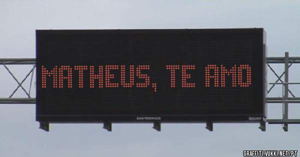 Matheus, te amo 