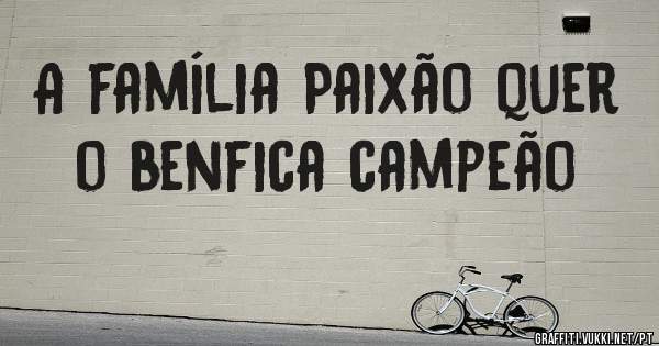 A família Paixão quer o benfica campeão 