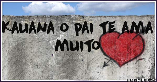 Kauana o pai te ama muito