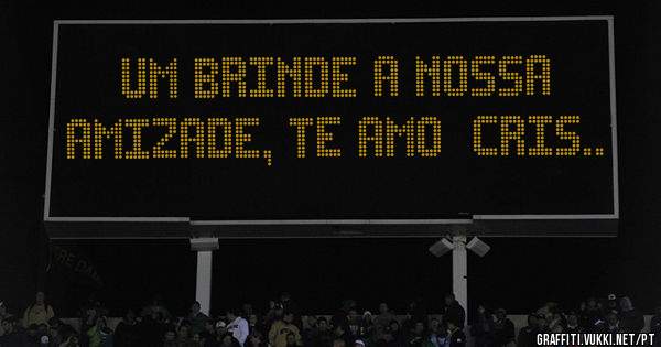 Um brinde a nossa amizade, te amo  Cris..