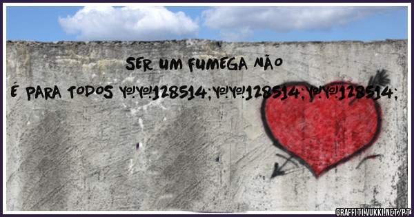 SER UM FUMEGA NÃO É PARA TODOS 😂😂😂