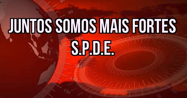 JUNTOS SOMOS MAIS FORTES 
                    S.P.D.E.