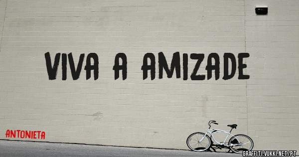 Viva a amizade