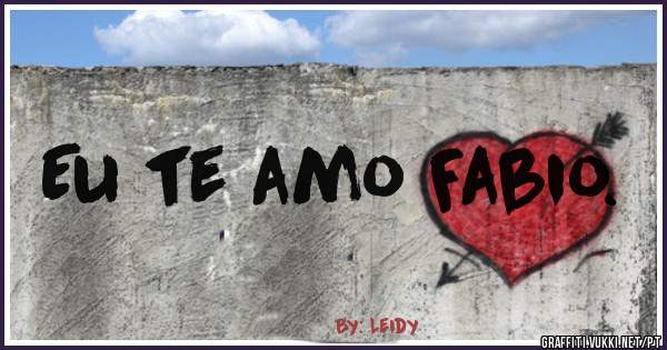 Eu te amo Fabio.
