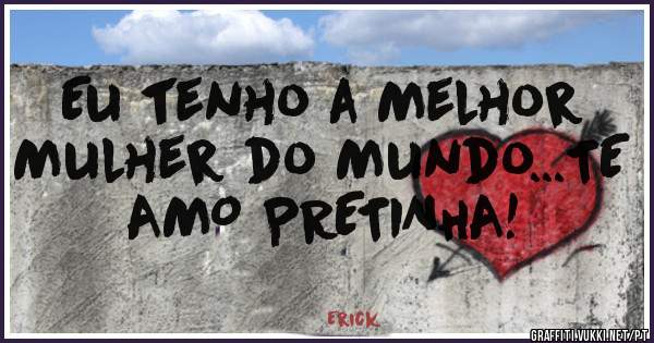 Eu tenho a Melhor Mulher do Mundo...TE AMO PRETINHA! 