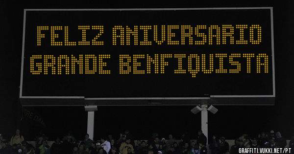 FELIZ ANIVERSARIO GRANDE BENFIQUISTA