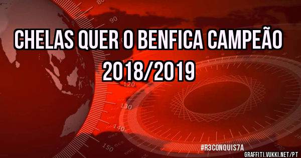 Chelas quer o Benfica Campeão 2018/2019